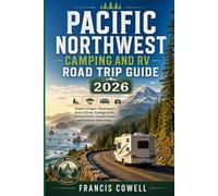 Pacific Northwest Camping and RV Road Trip Guide 2026: Explore Oregon, Washington, Scenic Drives, Campgrounds, National Parks, Coastal Routes and Outdoor Adventures
