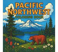 Pacific Northwest Coloring Book: 50 Relaxing Nature and Wildlife Scenes for Adults