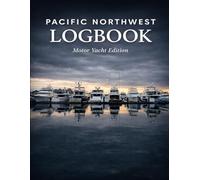 Pacific Northwest Cruising Logbook: A Practical Daily Log for Coastal and Offshore Navigation | Vessel Records, Watchkeeping & Passage Notes
