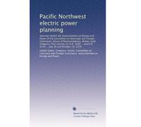 Pacific Northwest electric power planning: Hearings before the Subcommittee on Energy and Power of the Committee on Interstate and Foreign Commerce, ... H.R. 4159 ... July 30 and October 19, 1979