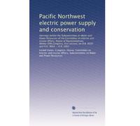 Pacific Northwest electric power supply and conservation: Hearings before the Subcommittee on Water and Power Resources of the Committee on Interior ... 9020 and H.R. 9664 ... H.R. 5862: Volume 3