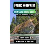 Pacific Northwest Hiking Guide 2026-2027: Best Trails in Washington & Oregon, Scenic Routes, Forest Hikes & Coastal Adventures: 90 (TrailWise 2025 Hiking Edition)