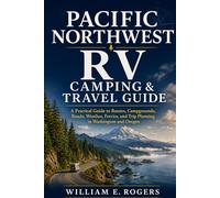 Pacific Northwest RV Camping & Travel Guide: A Practical Guide to Routes, Campgrounds, Roads, Weather, Ferries, and Trip Planning in Washington and Oregon (The Complete RV Buying & Selling Series)