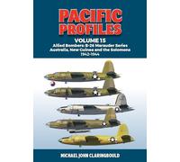 Pacific Profiles Volume 15: Allied Bombers: B-26 Marauder series Australia;New Guinea and the Solomons 1942-1945