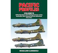 Pacific Profiles Volume 16: Allied Bombers: B-17 Flying Fortress series Australia; New Guinea and the Solomons 1942-1944