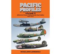 Pacific Profiles Volume 17: Allied Air Power: Netherlands East Indies 1940-1942