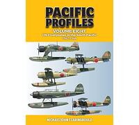 Pacific Profiles Volume Eight: IJN Floatplanes in the South Pacific 1942-1944: 8 (Pacific Profiles, 8)