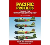 Pacific Profiles - Volume Five: Japanese Navy Zero Fighters (Land Based) New Guinea and the Solomons 1942-1944