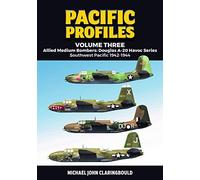 Pacific Profiles - Volume Three: Allied Medium Bombers: Douglas A-20 Havoc Series Southwest Pacific 1942-1944: 3