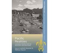 Pacific Realities: Changing Perspectives on Resilience and Resistance: 6 (Pacific Perspectives: Studies of the European Society for Oceanists, 6)