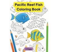 Pacific Reef Fish: Premium Relaxing Animal Coloring Book for Adults and Teens Featuring Pacific Reef Fish (Relaxing Animal Coloring Books)