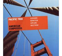 Pacific Trio - American Composers - Gershwin, Bernstein, Copland & Muczynski