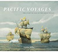 Pacific Voyages: The Story of Sail in the Greatest Ocean
