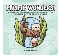 Pacific Wonders Coloring Book: A Coastal Coloring Book of Ocean Animals, Tide Pools, Whales, Sharks, and Marine Life for All Ages