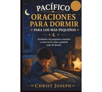 PACÍFICO ORACIONES PARA DORMIR PARA LOS MÁS PEQUEÑOS: Ayudando a los pequeños corazones a crecer en fe, amor y gratitud antes de dormir