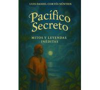PACÍFICO SECRETO: Mitos y Leyendas Inéditas