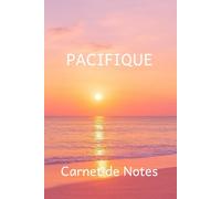 Pacifique Carnet de Notes: Couverture brochée, 102 pages lignées couleur, pages intercalées blanche. Cadeau, cahier d'écriture, pour la relaxation, le ... personnel ou inspiration spirituelle.