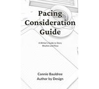 Pacing Consideration Guide: A Writer's Guide to Story Rhythm and Flow