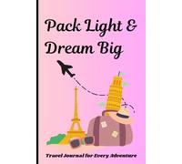 Pack Light & Dream Big: Travel Journal for Every Adventure