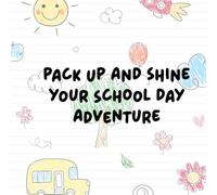 Pack Up & Shine: Your School Day Adventure