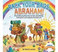 Pack Your Bags, Abraham!: A Funny Rhyming Bible Story for Kids about Moving, Trusting God, and Finding the Promised Land