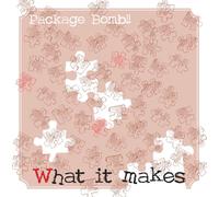 Package Bomb - What It Makes [Import]
