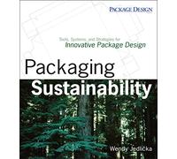 Packaging Sustainability: Tools, Systems and Strategies for Innovative Package Design