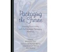 Packaging the Future: Ensuring Food Safety with Cutting-edge Packaging Materials