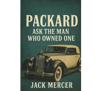 Packard: Ask the Man Who Owned One