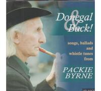 Packie Byrne - Donegal & Back: Songs, Ballads & Whistle Tunes