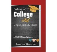 Packing for College and Unpacking My Heart: a BIG little book of Love