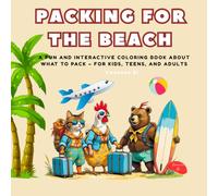 Packing for the Beach: A Fun and Interactive Coloring Book About What to Pack - For Kids, Teens, and Adults (Packing for the Trip)