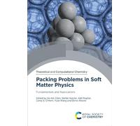 Packing Problems in Soft Matter Physics: Fundamentals and Applications: Volume 27 (Theoretical and Computational Chemistry Series)