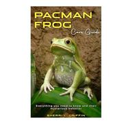 PACMAN FROG Care Guide: Everything you need to know and their mysterious behavior