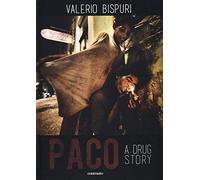 Paco. A drug story. Ediz. inglese e spagnola: Valerio Bispuri