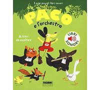 Paco e l'orchestra. Ediz. illustrata (I miei piccoli libri sonori)