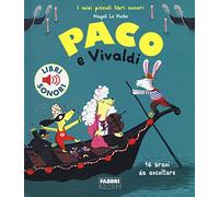 Paco e Vivaldi. Ediz. a colori (I miei piccoli libri sonori)