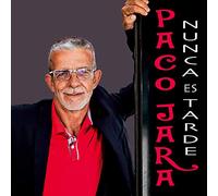 Paco Jara - Paco Jara - Nunca es Tarde -