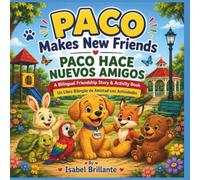 Paco Makes New Friends | Paco Hace Nuevos Amigos: A Bilingual Friendship Story & Activity Book for Kids Ages 4-8 | Un Libro Bilingüe de Amistad y ... y Aprende | The SEL Shine & Learn Collection)