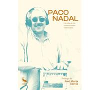 Paco Nadal: La vida de un comunicador valenciano (SIN COLECCION)