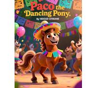 Paco the Dancing Pony: Paco the Dancing Pony: A Fun Cinco de Mayo Picture Book for Kids Ages 3-5 About Dancing, Fiesta Fun, and Friendship (Cinco de Mayo Animal Tales)