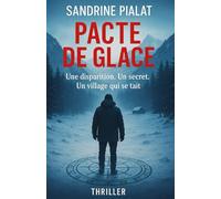 PACTE DE GLACE: Une disparition. Un secret. Un village qui se tait.