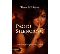 Pacto Silencioso: Um thriller de desejo, mistério e culpa.