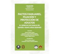 Pactos familiares, filiación y protección de adultos: COLECCIÓN | DERECHO. DEONTOLOGÍA. TECNOLOGÍA (monografico)