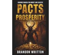 Pacts of Prosperity: Demonic Magick for Money and Success (The Infernal Arcana)
