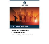 Pactum harmonia Contrariorum: Die Kunst des Erfolgs im Dunkeln und im Licht