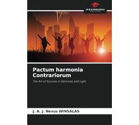 Pactum harmonia Contrariorum: The Art of Success in Darkness and Light