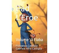 Pad L'Eroe: Volume VI Fiaba