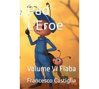 Pad L'Eroe: Volume VI Fiaba