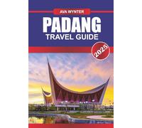 PADANG TRAVEL GUIDE 2025: Explore Minangkabau Heritage, Surfing Paradises, and Culinary Delights in West Sumatra